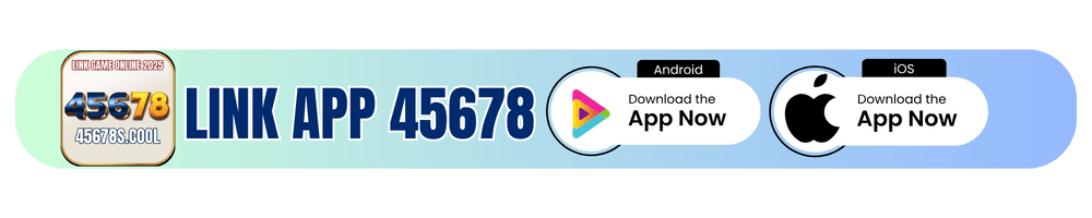 45678 link tải app game trực tuyến mới nhất 2025